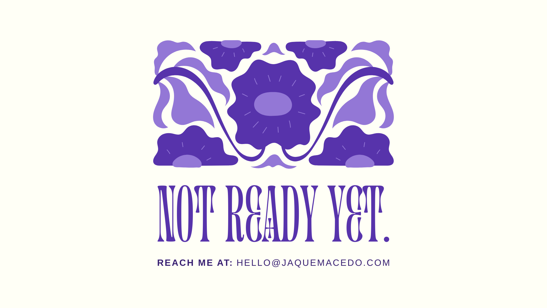 website not ready. reach me at hello@jaquemacedo.com